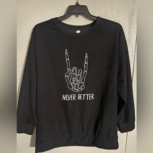 Never Better Sweatshirt